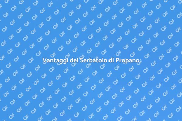 Perché Installare un Serbatoio di Propano?