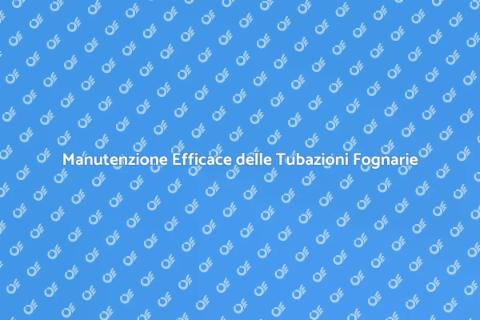 Prevenzione Ostruzioni Tubazioni Fognarie