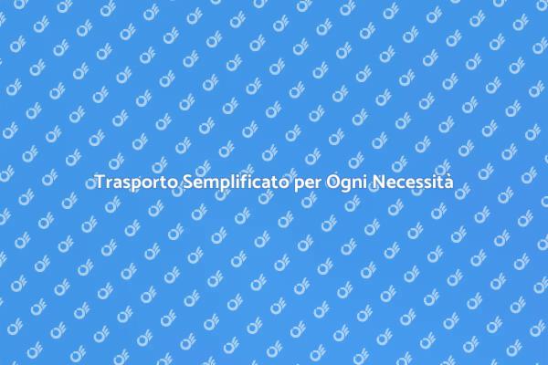 Semplifica il Tuo Trasporto Oggi