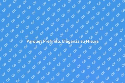 Posatura Parquet Prefinito su Misura