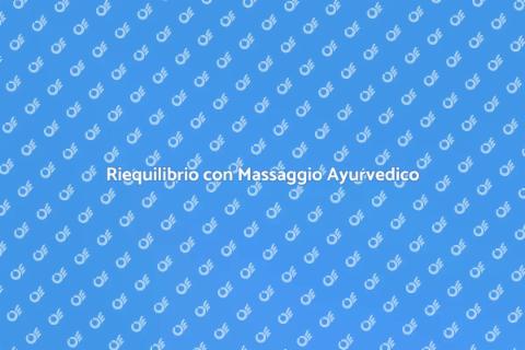 Massaggio Ayurvedico per Equilibrio