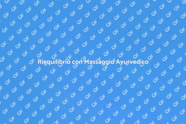 L'Equilibrio dei Dosha con Massaggio