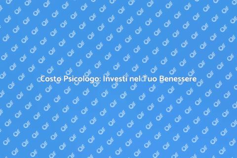 Costo Psicologo: Scopri il Valore