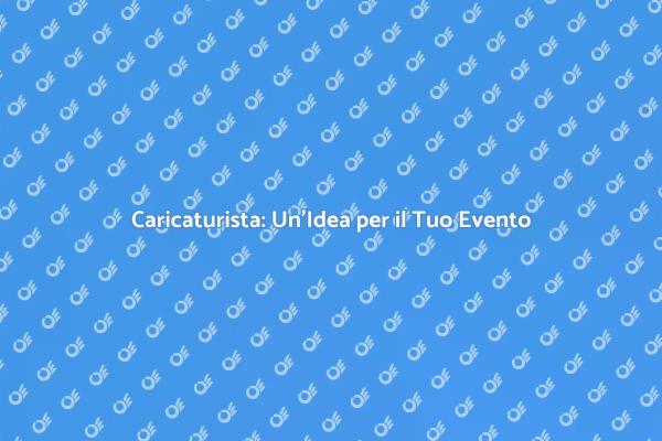 Caricaturista per Eventi Indimenticabili