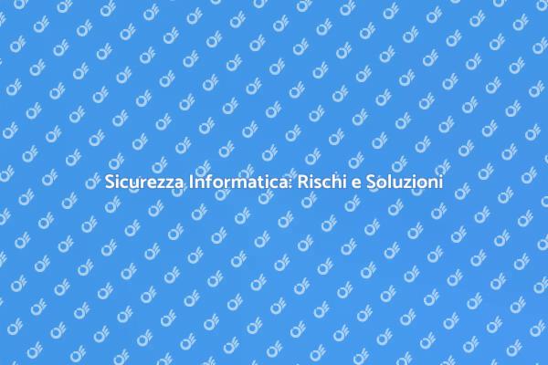 Sicurezza Digitale: Gestire i Rischi