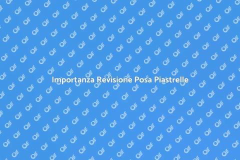 Revisione Posa Piastrelle: Guida Essenziale
