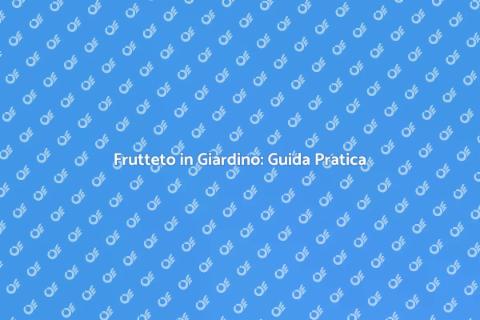 Piante da Frutto: Coltivazione Facile