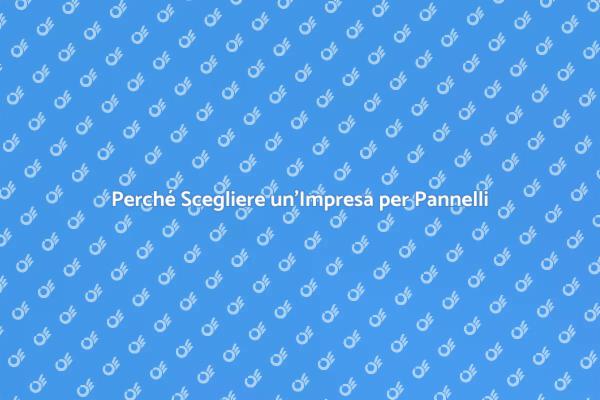 Vantaggi di Assumere Esperti per Pannelli