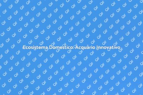 Acquario Autoalimentato: Innovazione Verde