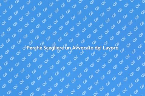Avvocato del Lavoro: Perché Sceglierlo