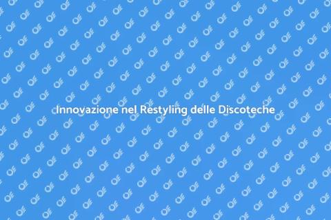 Restyling Discoteche: Innovazione e Stile