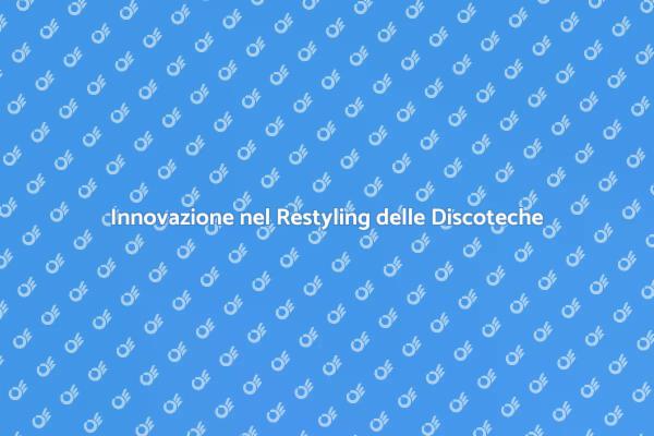 Trasforma le Discoteche con il Restyling