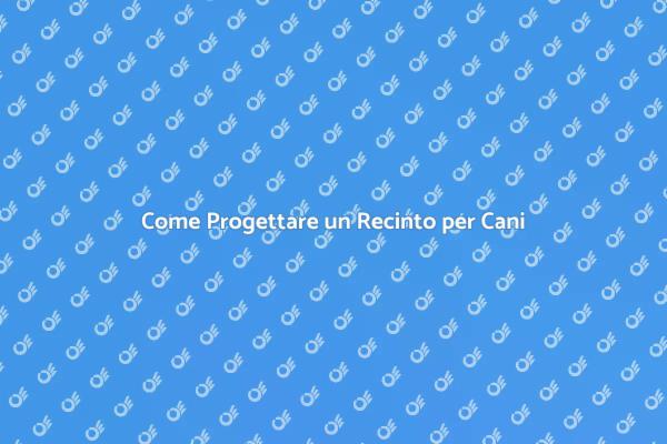 Il Recinto Ideale per il Tuo Cane