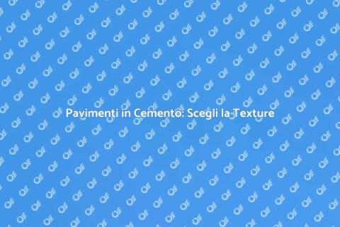 Texture Pavimenti Esterni in Cemento