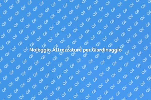 Rivoluziona il Tuo Giardino con il Nolo
