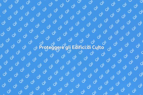 Proteggi il Tuo Edificio di Culto