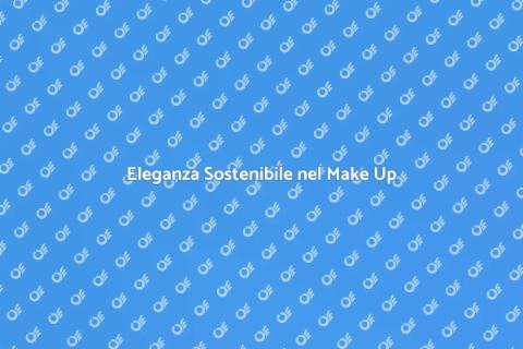 Make Up per Eventi Sostenibili