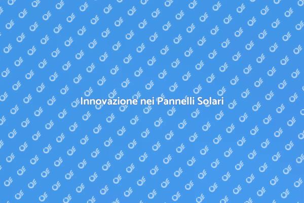 Rivoluzione nei Pannelli Solari