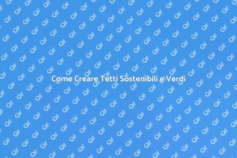 Tetti Verdi: Sostenibilità e Riutilizzo