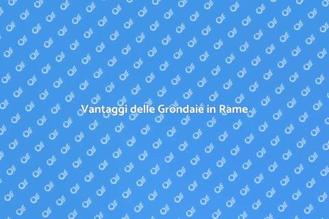 Grondaie e Coperture in Rame