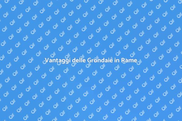 Grondaie in Rame: Estetica e Funzionalità
