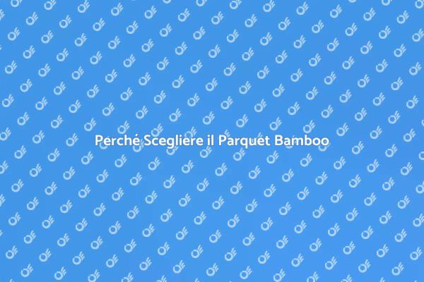 Parquet Bamboo: Comfort e Igiene