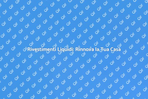 Rivestimento Liquido: Innovazione per Casa