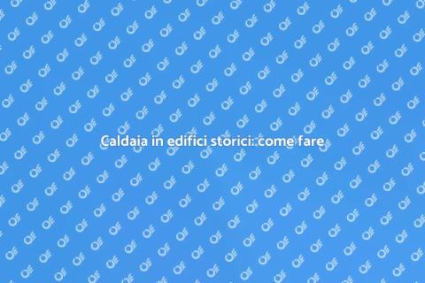 Installazione caldaia in edifici storici