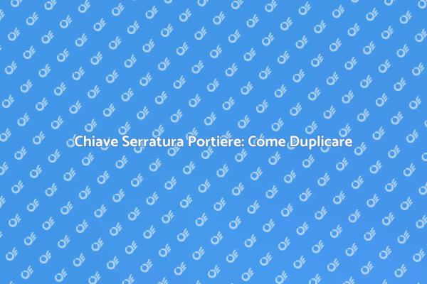 Sicurezza: Duplicare Chiave Portiere