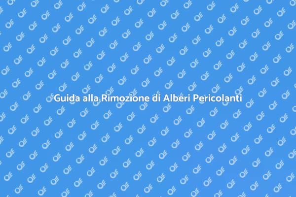 Rimuovere Alberi Pericolanti in Sicurezza