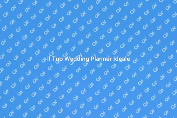 Organizza il Tuo Matrimonio Perfetto!