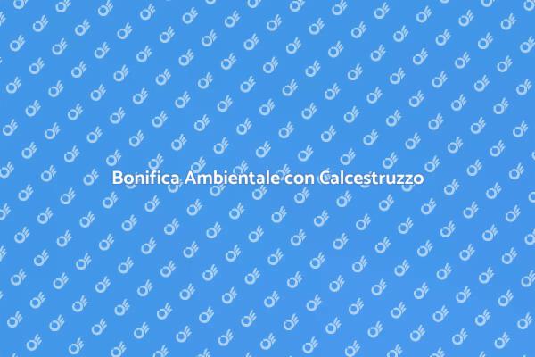 Calcestruzzo e Sostenibilità Ambientale