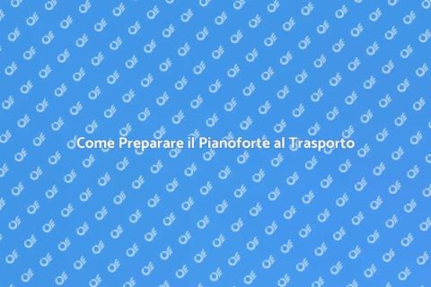Addobbare il Pianoforte per il Trasporto
