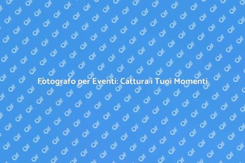 Noleggiare un Fotografo per Eventi