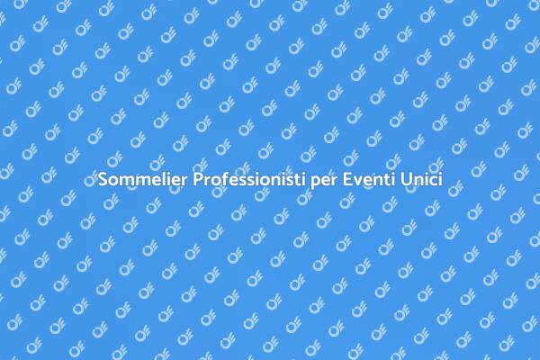 Sommelier per Serate Indimenticabili