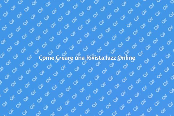 Pubblica la Tua Rivista Jazz in Rete