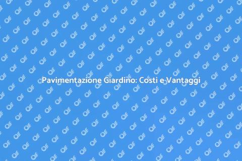 Costo Pavimentazione Giardino: Scopri di Più
