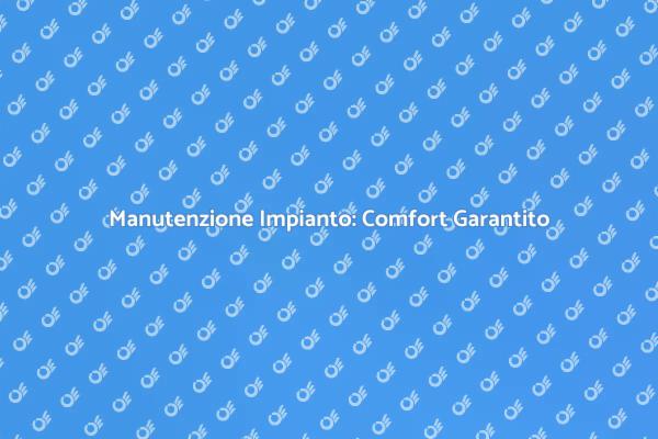 Efficienza e Comfort con Manutenzione