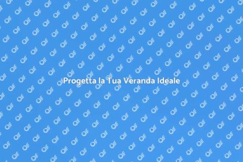 Crea la Tua Veranda da Sogno