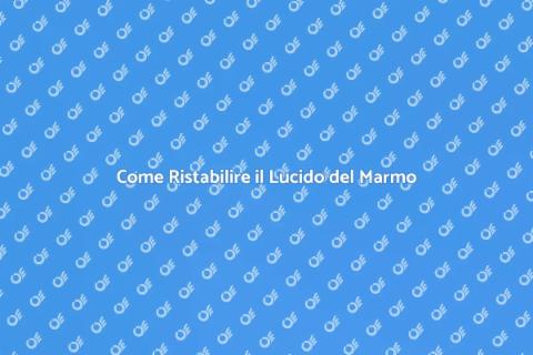 Lucidare Marmo Soggiorno: Guida Pratica