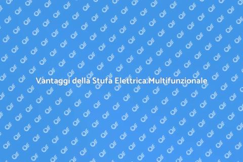 Stufa Elettrica Multifunzione: Comfort
