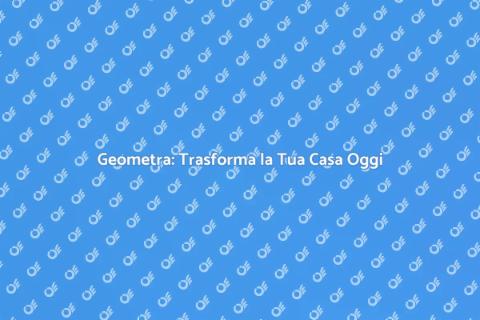 Servizi di Geometra per la Tua Casa