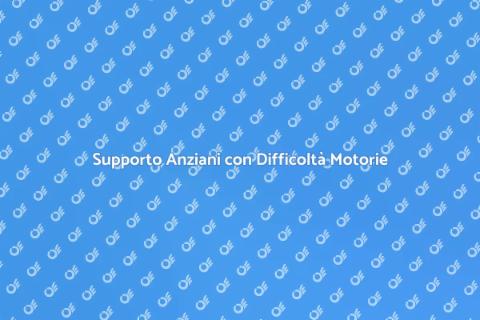 Assistenza Anziani con Problemi Motori