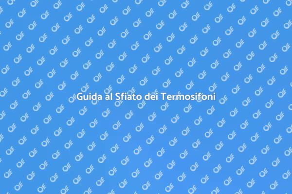Come Sfiatare i Termosifoni Facile