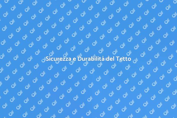 Proteggi la Tua Casa con un Tetto Sicuro