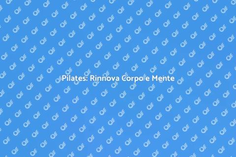 Lezioni di Pilates: Benessere Totale