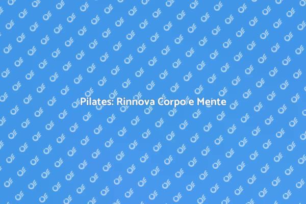 Pilates: Esercizio per il Benessere