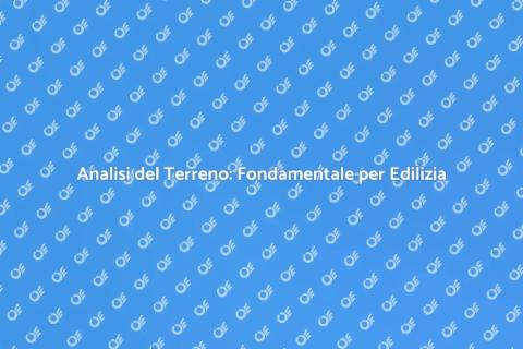 Analisi del Terreno per Progetti Edili