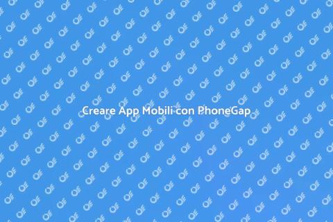 Sviluppare App con PhoneGap Cordova