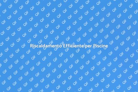 Risparmio Energetico per Piscine